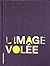 L'Image Volee - Curated by Thomas Demand by Thomas Demand (2016-04-13)