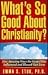 What's So Good about Christianity? by Emma S. Etuk