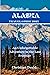 Alaska travel guide 2023: A...