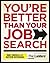 You're Better Than Your Job Search Paperback – September 21, 2010