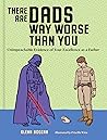 There Are Dads Way Worse Than You: Unimpeachable Evidence of Your Excellence as a Father
