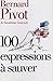 100 Expressions a Sauver (French Edition) by Bernard Pivot (2008-10-01)