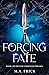 Forcing Fate (Fate Unraveled #1)