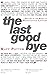 The Last Goodbye: A History...