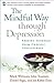 The Mindful Way through Depression Freeing Yourself from Chronic Unhappiness by Williams DPhil, J. Mark G., Teasdale PhD, John D., Segal PhD [The Guilford Press,2007] (Hardcover)