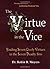 By Robin Meyers - The Virtue in the Vice by Robin Meyers