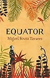 Equator by Miguel Sousa Tavares (7-Jul-2008) Hardcover