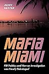 Mafia Miami: FBI Politics and How an Investigation Was Nearly Sabotaged