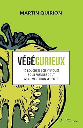 Végécurieux : 12 bouchées scientifiques pour prendre goût à l'alimentation végétale (Paperback)