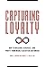 Capturing Loyalty by John A. Larson