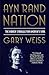 Ayn Rand Nation: The Hidden Struggle for America's Soul Reprint edition by Weiss, Gary (2013) Paperback