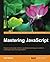 Mastering JavaScript by Ved Antani (2016-01-30)