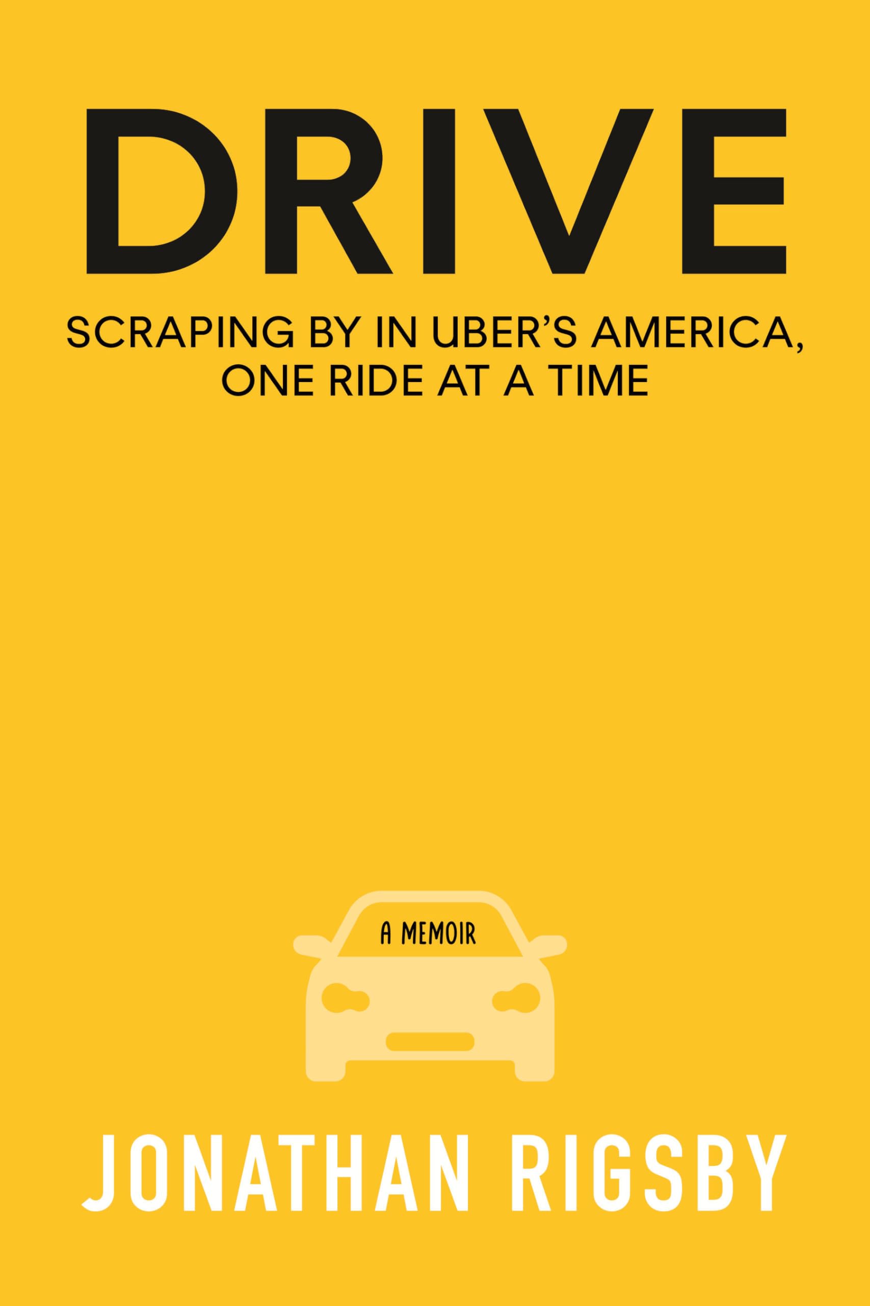 Drive: Scraping By in Uber's America, One Ride at a Time (Hardcover)