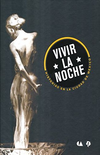 Vivir la noche: Historias de la Ciudad de México (Hardcover)