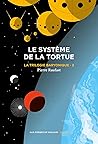 Le Système de la tortue (La Trilogie Baryonique #2) Le Système de la tortue (La Trilogie Baryonique #2)