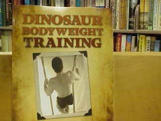 Dinosaur Bodyweight Training. by Brooks D. Kubik (2011-01-01)