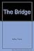 The Bridge by Franz Kafka (1987-01-13)