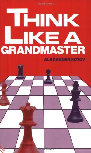 By Alexander Kotov Think Like A Grandmaster (Algebraic ed) [Paperback]
