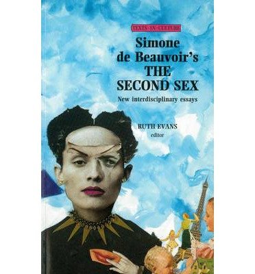 the Second Sex: New Interdisciplinary Essays)