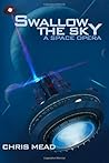By Chris Mead Swallow the Sky: A Space Opera (2nd Second Edition) [Paperback]