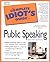 The Complete Idiot's Guide to Speaking in Public with Confidence by Laurie Neu Rozakis (1999-07-30)