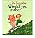 [(Would You Rather? )] [Author: John Burningham] [Nov-1994]