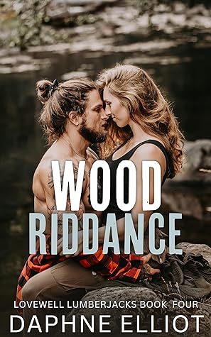 Wood Riddance (Lovewell Lumberjacks, #4)