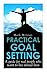 Practical Goal Setting: A guide for real people who want to live unreal lives by Mark Milotay (2013-06-09)