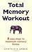 Total Memory Workout: Eight easy steps to maximum memory fitness by Cynthia R. Green (2001-04-26)