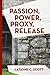 Passion, Power, Proxy, Release by Latayne C. Scott (2016-02-12)
