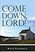 Come Down, Lord! by Roger Ellsworth (1988-10-01)