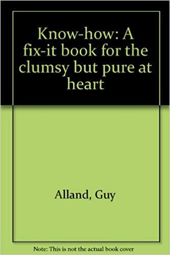 Know-How: A Fix-It Book for the Clumsy but Pure at Heart (Paperback)