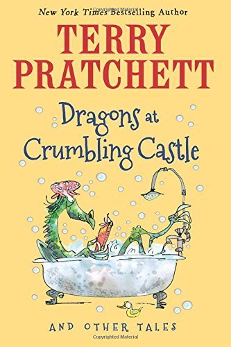 Dragons at Crumbling Castle: And Other Tales by Pratchett, Terry (2015) Hardcover