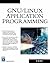 GNU/Linux Application Programming (Charles River Media Programming) by M. Tim Jones (2005-02-02)