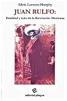 Juan Rulfo: Realidad y mito de la Revolución Mexicana: realidad y mito de la revolución mexicana
