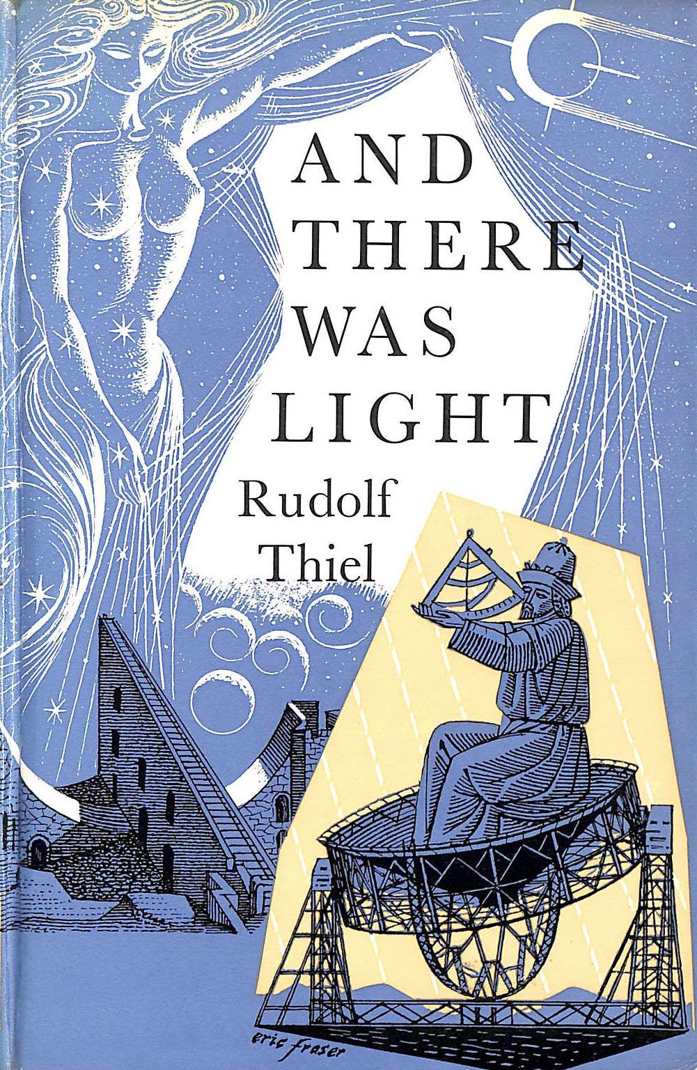 AND THEN THERE WAS LIGHT BY RUDOLF THIEL (Hardcover)