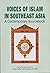 Voices of Islam in Southeast Asia: A Contemporary Sourcebook