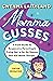 Momma Cusses: A Field Guide to Responsive Parenting & Trying Not to Be the Reason Your Kid Needs Therapy
