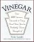 Vinegar[Over 400 Various Versatile and Very Good Uses You've Probably Never Thought of] [VINEGAR] [Paperback]