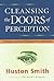 Cleansing the Doors of Perception: The Religious Significance of Entheogenic Plants and Chemicals by Smith, Huston(June 19, 2000) Hardcover