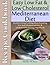 Easy Low Fat & Low Cholesterol Mediterranean Diet Recipe Cookbook 100+ Heart Healthy Recipes: Healthy Cooking & Eating Book with Low Salt, Cholesterol Free & Cholesterol Lowering Foods by Milly White (2014-11-21)