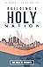 Building a Holy Nation: The...