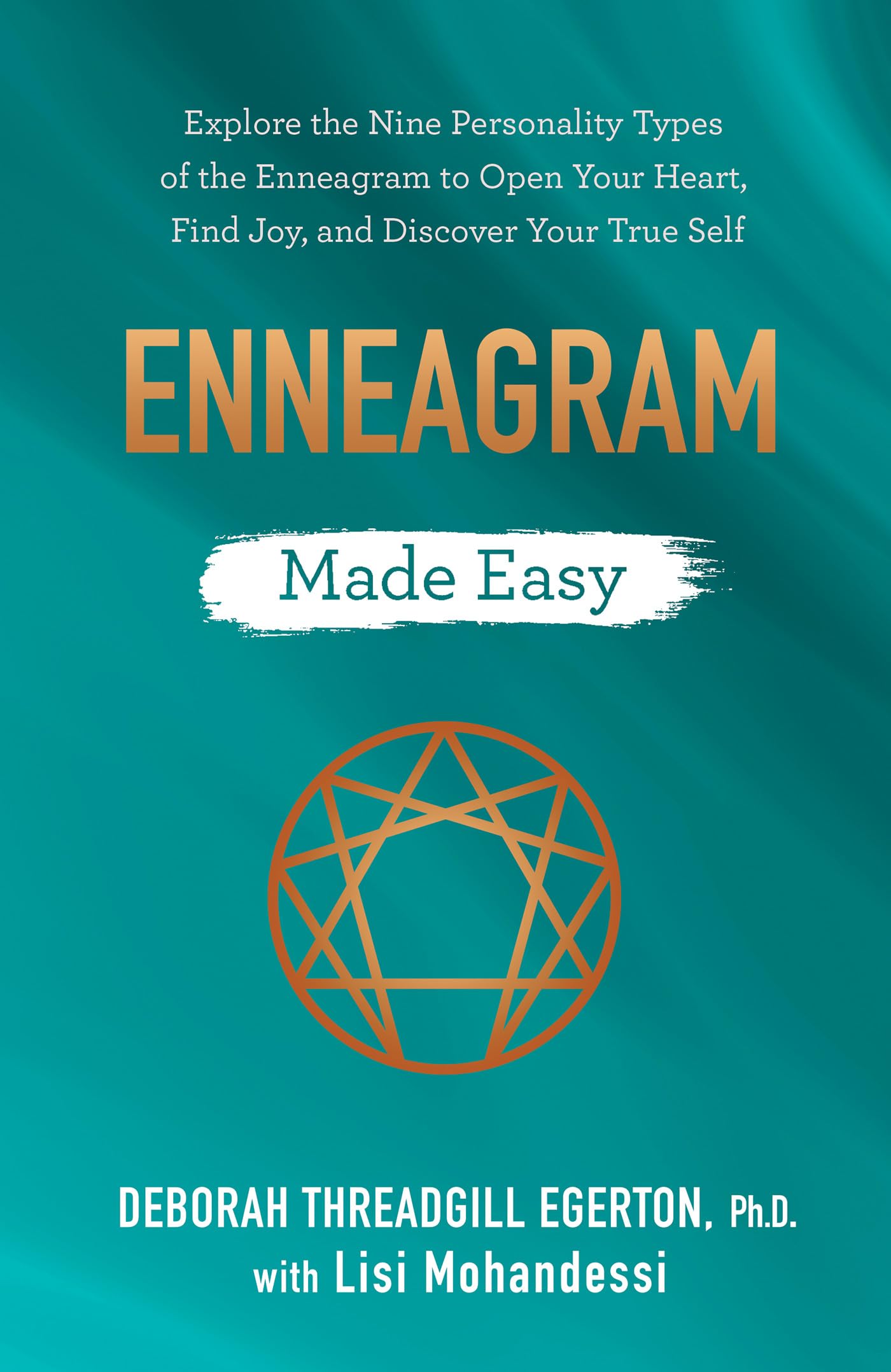 Enneagram Made Easy: Explore the Nine Personality Types of the Enneagram to Open Your Heart, Find Joy, and Discover Your True Self (Kindle Edition)
