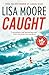 By Lisa Moore Caught [Hardcover] [Hardcover]