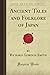 Ancient Tales and Folklore of Japan (Forgotten Books) by Richard Gordon Smith (2008-05-07)