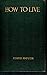 How To Live: Rules For Healthful Living Based On Modern Science