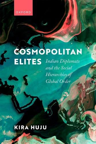 Cosmopolitan Elites: Indian Diplomats and the Social Hierarchies of Global Order (Hardcover)