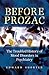 Before Prozac: The Troubled History of Mood Disorders in Psychiatry