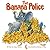 The Banana Police by Katy K...