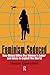 Feminism Seduced: How Global Elites Use Women's Labor and Ideas to Exploit the World by Hester Eisenstein (30-Jan-2010) Paperback